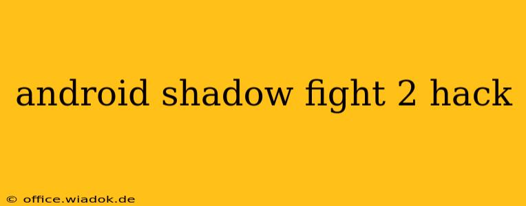 android shadow fight 2 hack