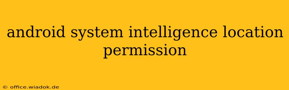 android system intelligence location permission