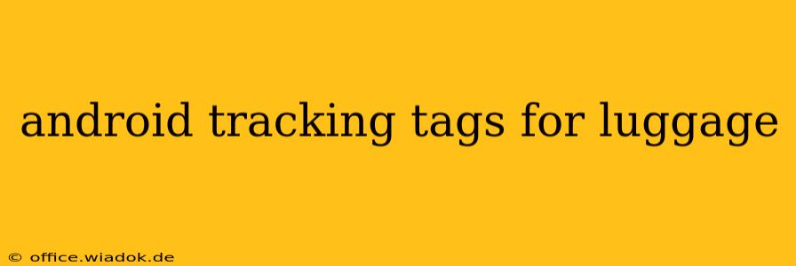 android tracking tags for luggage