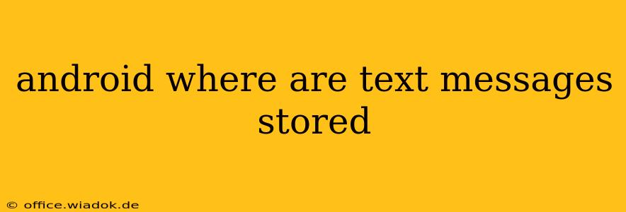 android where are text messages stored