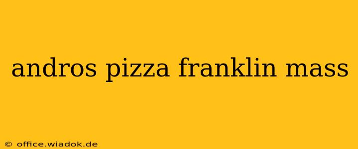 andros pizza franklin mass