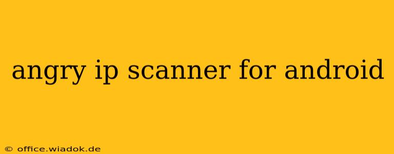 angry ip scanner for android