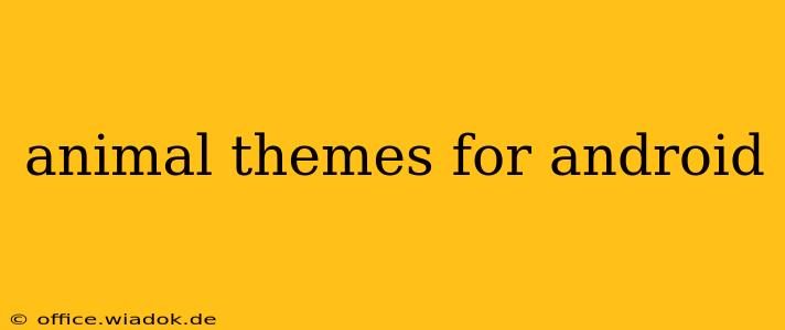 animal themes for android