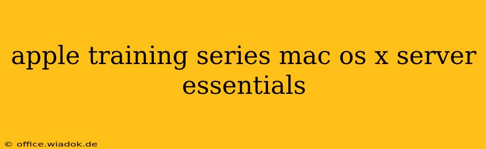 apple training series mac os x server essentials