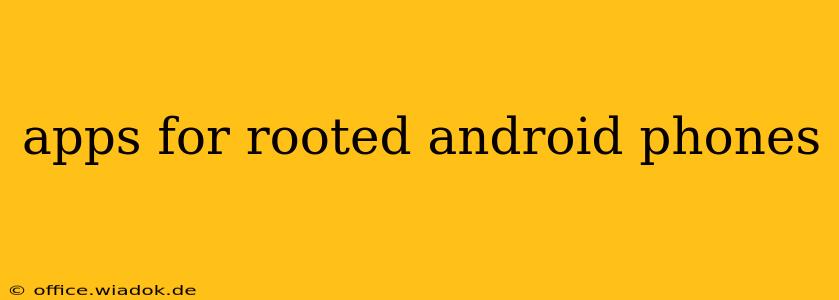 apps for rooted android phones