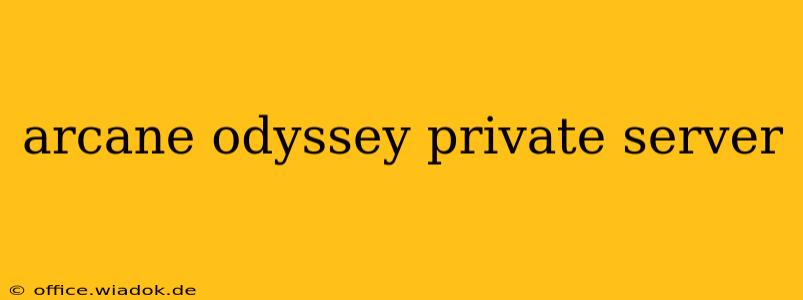 arcane odyssey private server