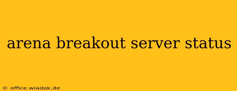 arena breakout server status