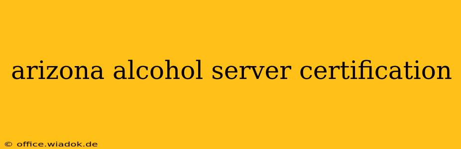 arizona alcohol server certification