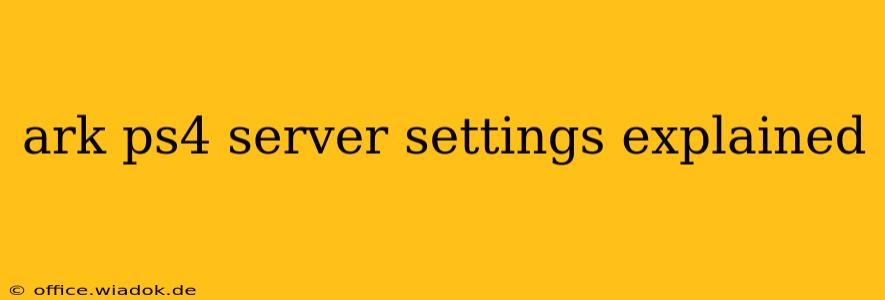 ark ps4 server settings explained
