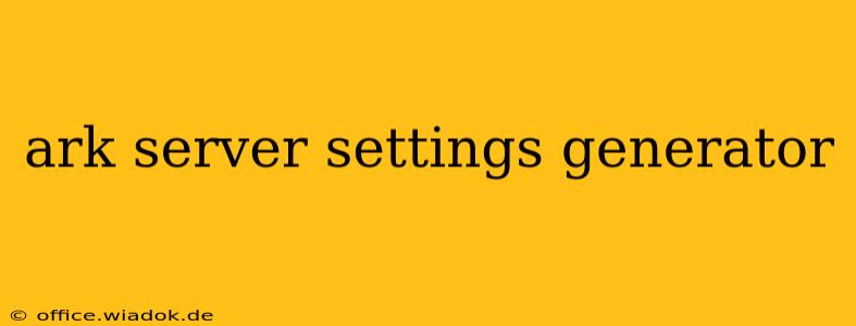 ark server settings generator