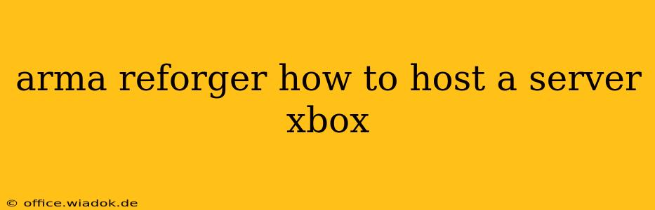 arma reforger how to host a server xbox