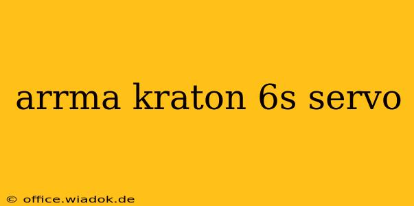 arrma kraton 6s servo