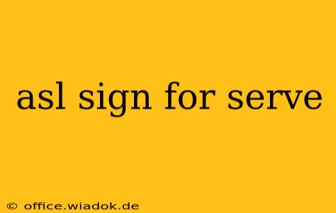 asl sign for serve