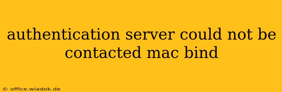 authentication server could not be contacted mac bind