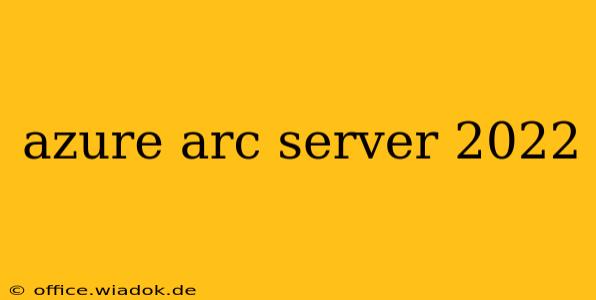 azure arc server 2022