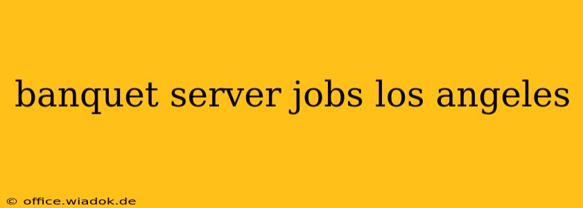 banquet server jobs los angeles