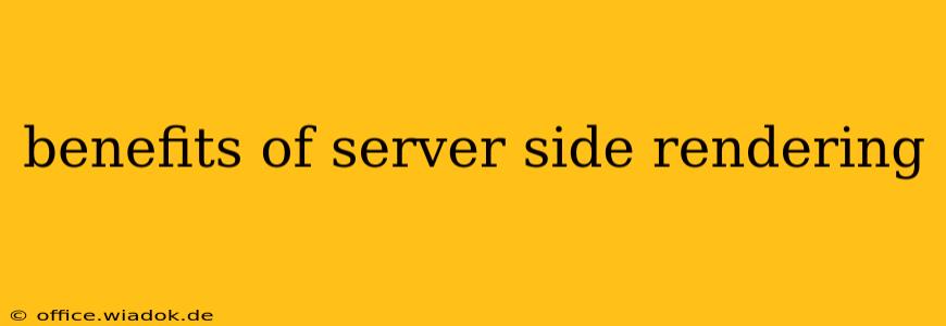 benefits of server side rendering