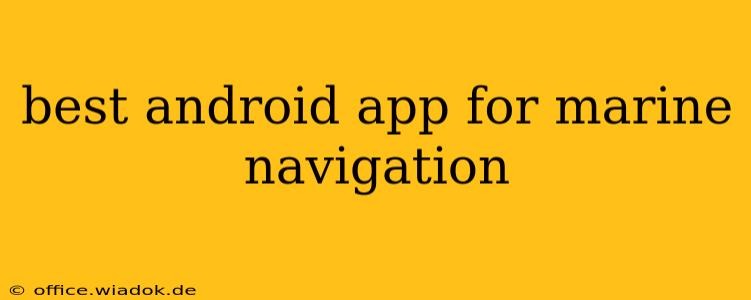 best android app for marine navigation