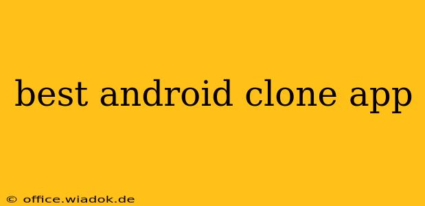 best android clone app