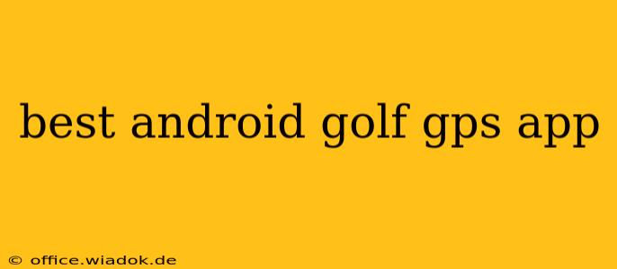 best android golf gps app