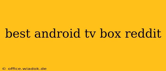 best android tv box reddit