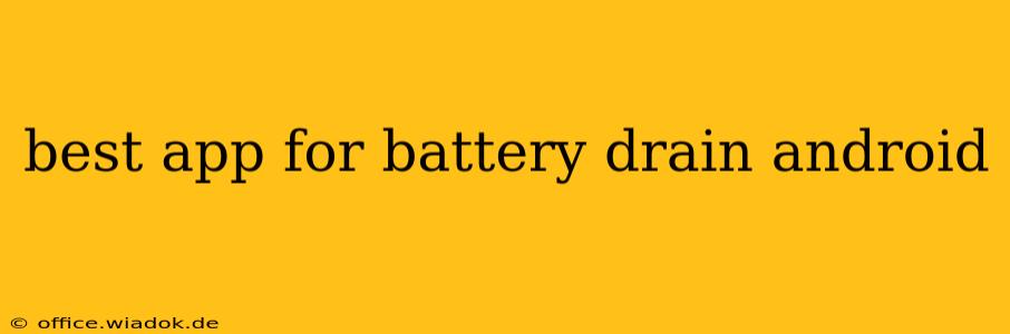 best app for battery drain android