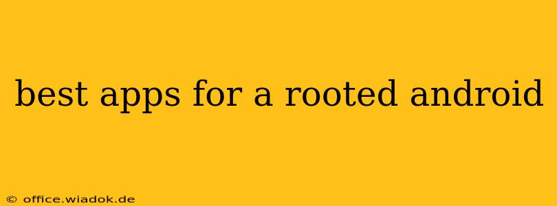 best apps for a rooted android