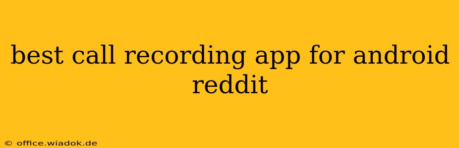 best call recording app for android reddit