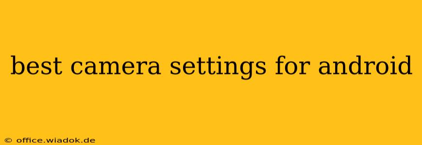 best camera settings for android