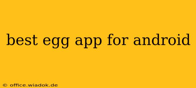 best egg app for android