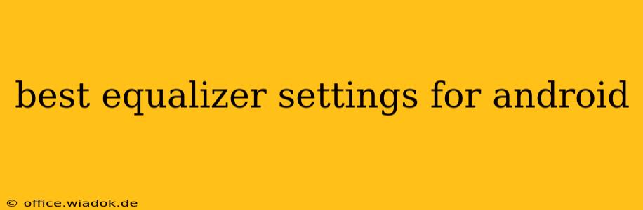 best equalizer settings for android