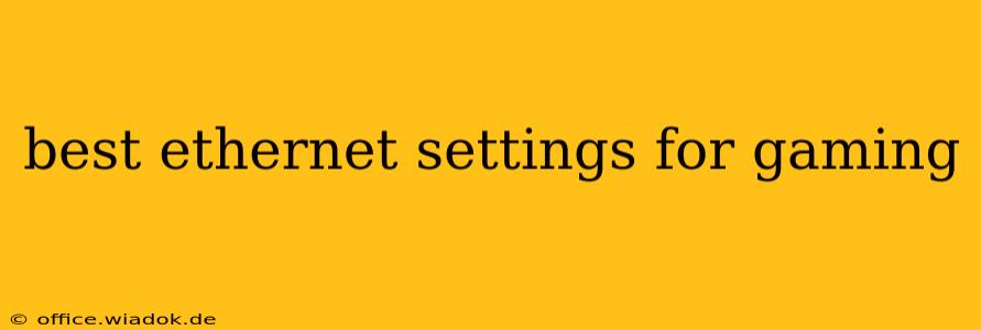 best ethernet settings for gaming