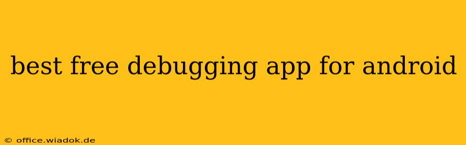 best free debugging app for android