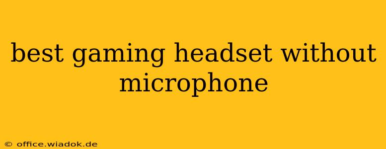 best gaming headset without microphone