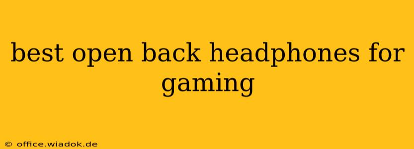 best open back headphones for gaming