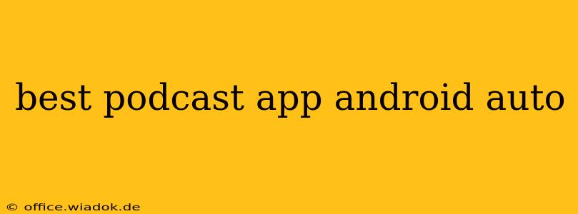 best podcast app android auto