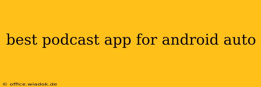 best podcast app for android auto