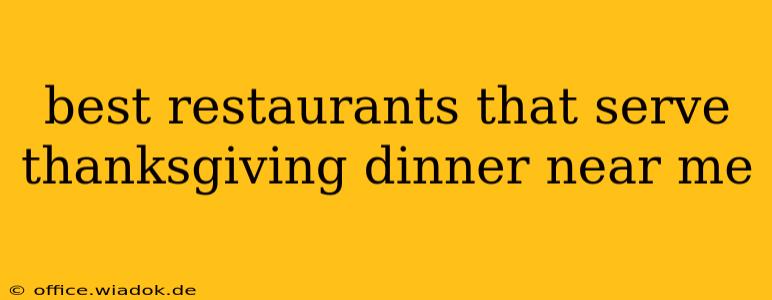 best restaurants that serve thanksgiving dinner near me