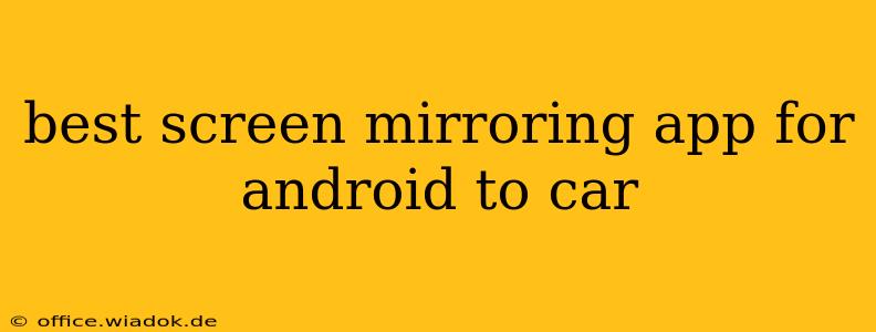 best screen mirroring app for android to car