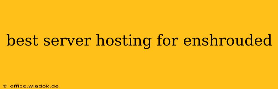 best server hosting for enshrouded