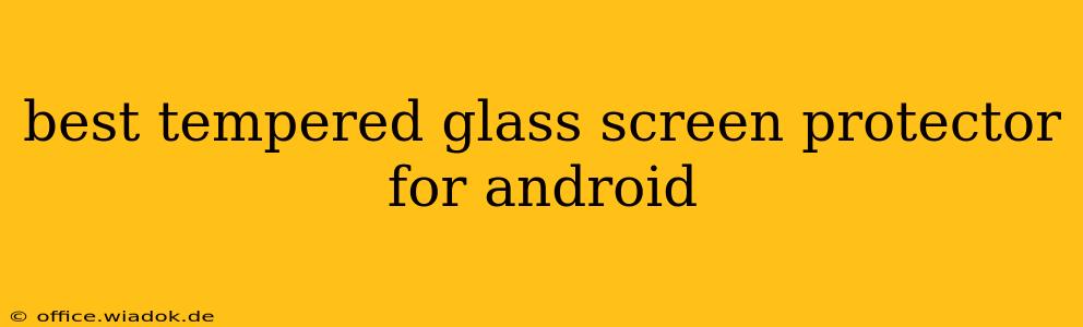 best tempered glass screen protector for android