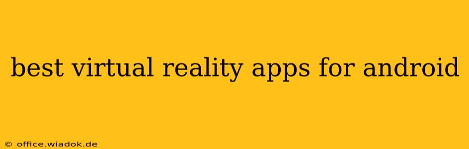 best virtual reality apps for android