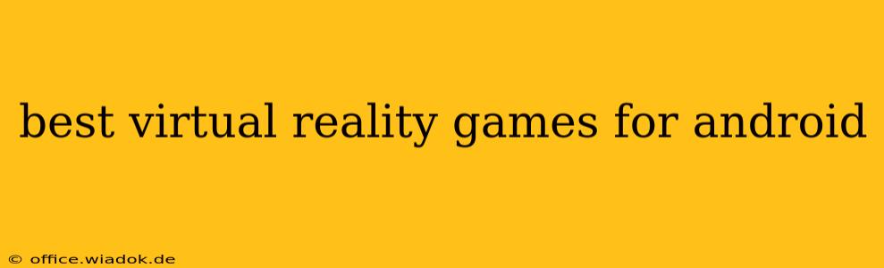 best virtual reality games for android