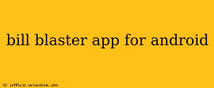 bill blaster app for android