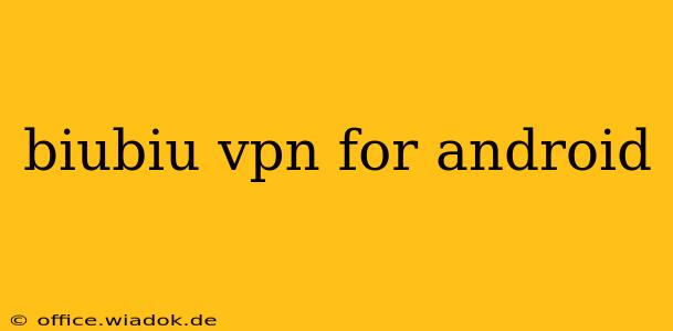 biubiu vpn for android