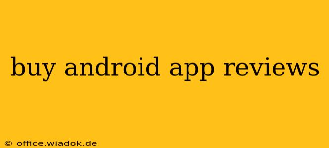 buy android app reviews