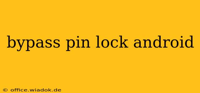 bypass pin lock android