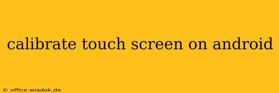 calibrate touch screen on android