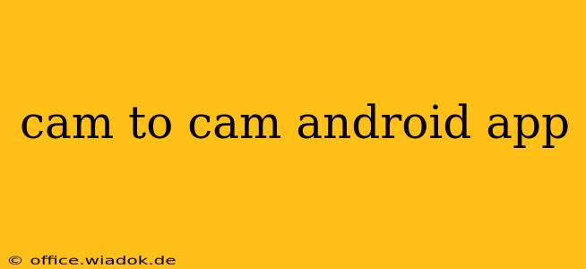 cam to cam android app