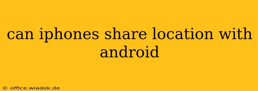 can iphones share location with android